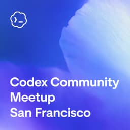 Codex Community Meetup - San Francisco